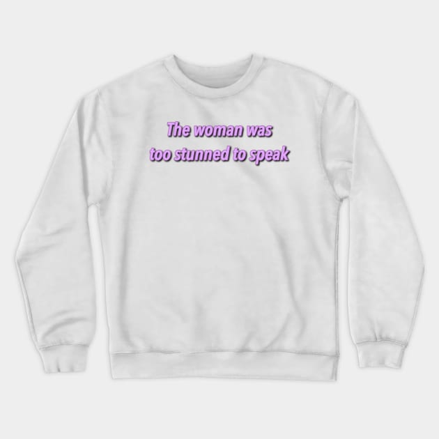 The woman was too stunned to speak aesthetic Crewneck Sweatshirt by maoudraw